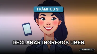 Guía oficial paso a paso para declarar tus ingresos de Uber en el SII para el año tributario 2026.
