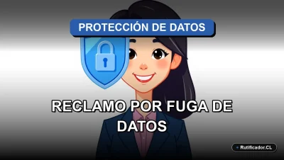 Guía paso a paso 2026 para presentar un reclamo formal por fuga de datos personales en Chile.