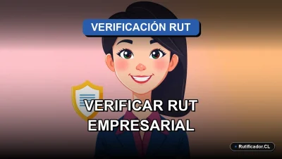 Guía oficial 2026 para verificar el RUT de una empresa en Chile de forma segura y confiable.