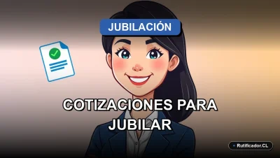 Guía legal sobre las cotizaciones necesarias para la jubilación en Chile en 2026. Personaje profesional amable.