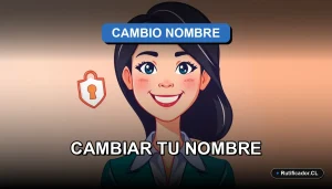 Guía legal y de costos para el cambio de nombre en Chile 2026, trámite en Registro Civil.