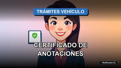 Guía legal y segura para descargar tu Certificado de Anotaciones del vehículo online en Chile, 2026.