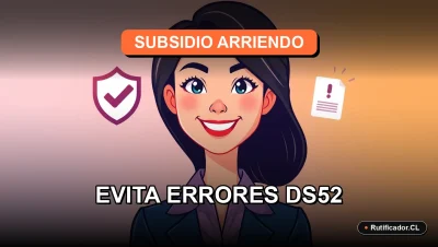 Guía definitiva para evitar los errores más comunes que causan el rechazo del Subsidio de Arriendo DS52 en Chile, 2026.